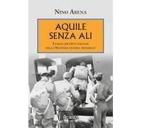 Aquile senza ali. I paracadutisti italiani nella Seconda guerra mondiale