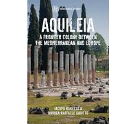 Aquileia: A Frontier Colony between the Mediterranean and Europe