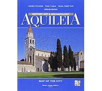 Aquileia. Storia, arte, archeologia. Ediz. inglese