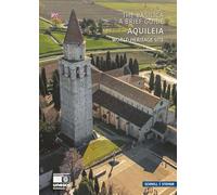 Aquileia: The Basilica - A Brief Guide - World Heritage Site: 2744EN