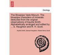 Aquilla Smith Samuel Haught The Blowpipe Vade Mecum. the Blowpipe C (Tascabile)