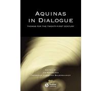 AQUINAS IN DIALOGUE: Thomas for the Twenty-First Century