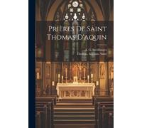 Aquinas Saint Thomas A G (Antonin Gilbert) Se Prières De Saint Thom (Tascabile)