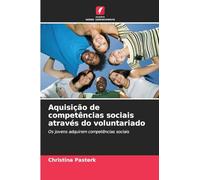 Aquisição de competências sociais através do voluntariado: Os jovens adquirem competências sociais