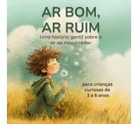 Ar Bom, Ar Ruim: Uma História Suave Sobre o Ar ao Nosso Redor