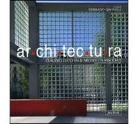 Ar.chi.tec.tu.ra. Claudio Lucchin & architetti associati. Angelo Rinaldo, Daniela Varnier