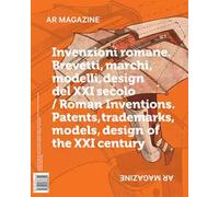 AR magazine. Vol. 122: Invenzioni romane. Brevetti, marchi, modelli, design del XXI secolo