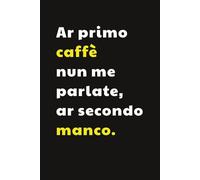 "Ar primo caffè non me parlate": Taccuino per Appunti | Quaderno a Righe Divertente per un Collega, Amico, Amica | Idea Regalo da Ufficio