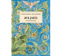 Ara Pacis. Le voci di una storia