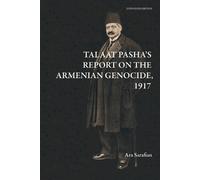 Ara Sarafian Talaat Pasha's Report on the Armenian Genocide [Expande (Tascabile)