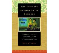 Ara Wilson The Intimate Economies of Bangkok (Tascabile)