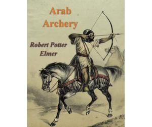 Arab Archery: An Arabic Manuscript of About A.D. 1500