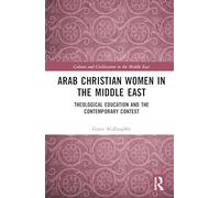 Arab Christian Women in the Middle East: Theological Education and Ecclesiology in Contemporary Context