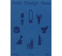 ARAB DESIGN NOW. DESIGN DOHA 2024 - BEIRUTI RANA (Curatore) - Silvana