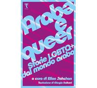 Arabə e queer. Storie Lgbtq+ dal mondo arabo
