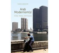 Arab Modernism(s): Cities, History, and Culture