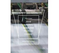Arab National Media and Political Change: “Recording the Transition”
