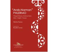«Arab-norman» Palermo. Trilingual glossary of technical terms. Ediz. itali...