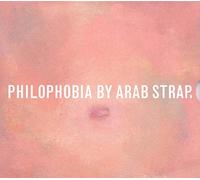 Arab Strap - Philiphobia