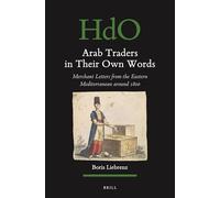 Arab Traders in Their Own Words: Merchant Letters from the Eastern Mediterranean Around 1800: 165