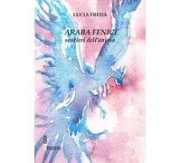 Araba fenice. Sentieri dell'anima