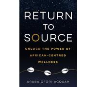 Araba Ofori-Acquah Return to Source (Tascabile)