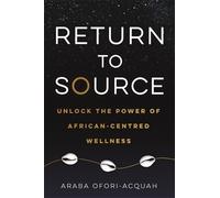 Araba Ofori-Acquah Return to Source (Tascabile)