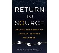 Araba Ofori-Acquah Return to Source (Tascabile)