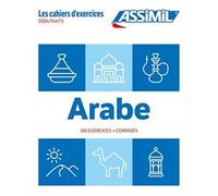 Arabe. Cahier d'exercices. Débutants: 180 exercices + corrigés