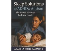 Arabela Susie R Sleep Solutions for ADHD & Autism: The Parent's Proven Be (Book)
