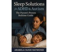 Arabela Susie Raymond Sleep Solutions for ADHD & Autism (Tascabile)