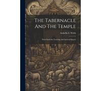 Arabella E Webb The Tabernacle And The Temple (Tascabile)