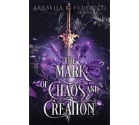 Arabella K Federico The Mark of Chaos and Creation (Tascabile)