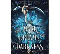 Arabella K Federico The Mark of Dreams and Darkness (Copertina rigida)