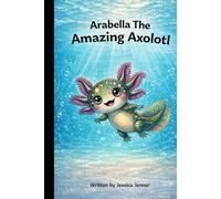 Arabella The Amazing Axolotl