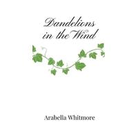 Arabella Whitmore Dandelions in the Wind (Copertina rigida)