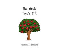 Arabella Whitmore The Apple Tree's Gift (Tascabile)