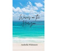 Arabella Whitmore Waves on the Horizon (Tascabile)