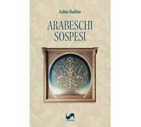 Arabeschi sospesi. Ediz. illustrata