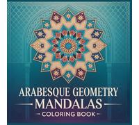 Arabesque Geometry Mandalas Coloring Book: Moroccan-Inspired Mandala Patterns with Mosaic Stars and Flowing Symmetry