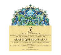 Arabesque Mandalas: An Adult Coloring Book Featuring 22 Intricate Geometric Patterns and Botanical Designs for Stress Relief, Relaxation, and Art Therapy