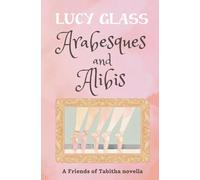 Arabesques and Alibis: A Friends of Tabitha Novella