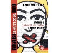 Arabi senza Dio. Ateismo e libertà di culto in Medio Oriente