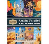 Arabia Unveiled Junk Journal Pages: Decorative Sheets Double Sided Craft Paper For Scrapbooking, Artist Trading Cards, Mixed Media, Collage Art, Card Making, Origami and More