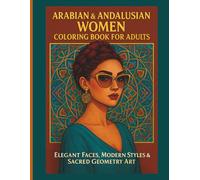 Arabian & Andalusian Women Coloring Book for Adults: Elegant Faces, Modern Styles & Sacred Geometry Art .: A Luxury Collection of Intricate Patterns, ... Portraits for Relaxation and Stress Relief .