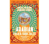 Arabian Folk & Fairy Tales : Fables, Folkore & Ancient Stories