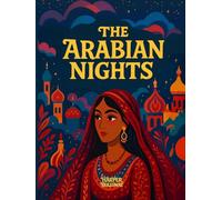 Arabian Nights: Illustrated - Retold for Young Readers