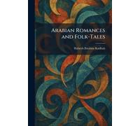 Arabian Romances and Folk-Tales