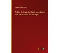 Arabian Society in the Middle Ages; Studies from the Thousand and One Nights