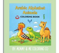 Arabic Alphabet Animals Coloring Book: A Fun and Easy Way for Kids to Learn the Arabic Alphabet with Animals